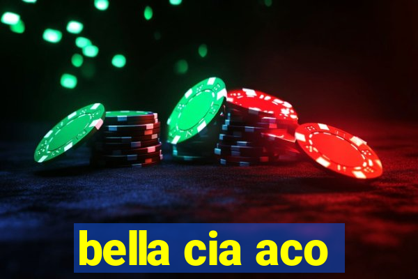 bella cia aco